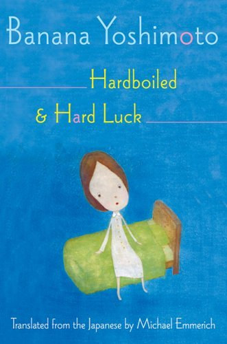 Banana Yoshimoto - Hardboiled & Hard Luck