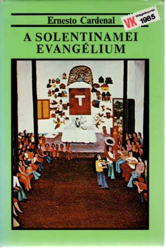 Ernesto Cardenal - A solentinamei evanglium