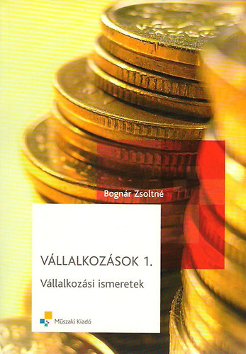 Bognr Zsoltn - Vllalkozsok 1. - Vllalkozsi ismeretek - MK-6063-X