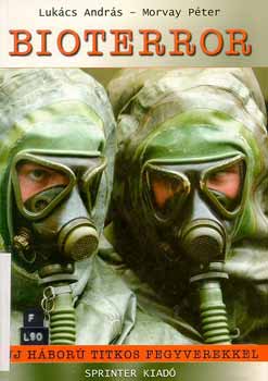 Lukcs Andrs; Morvay Pter - Bioterror. j hbor titkos fegyverekkel