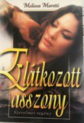 Melissa Moretti - AZ EL�TKOZOTT ASSZONY