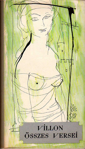 Francois Villon - Villon összes versei