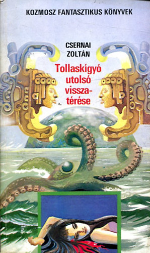 Csernai Zoltán - Tollaskígyó utolsó visszatérése - Tudományos Fantasztikus Regény