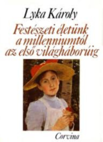 Lyka Kroly - 3db. Lyka Kroly ktet :Festszeti letnk a millenniumtl az els vilghborig -A tblabr vilg mvszete (Magyar mvszet 1800-1850); Nemzeti romantika (Magyar mvszet 1850-1867)