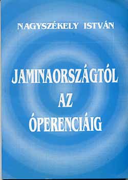 Nagyszkely Istvn - Jaminaorszgtl az perenciig