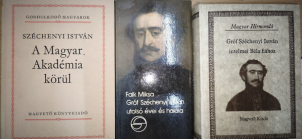 Sz�chenyi Istv�n, Falk Miksa - 3db Sz�chenyi Istv�nnal kapcsolatos m� - Gr�f Sz�chenyi Istv�n utols� �vei �s hal�la, Gr�f Sz�chenyi Istv�n intelmei B�la fi�hoz, Sz�chenyi Istv�n A Magyar Akad�mia k�r�l
