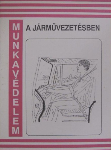 Munkav�delem a j�rm�vezet�sben