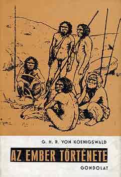 G.H.R. von Koenigswald - Az ember trtnete