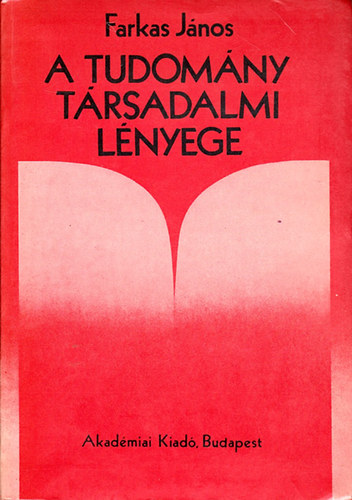 Farkas János - A tudomány társadalmi lényege