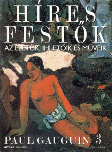 Stephen Rose (szerk.) - Hres festk (Az letk, ihletik s mveik) 3. szm - Paul Gauguin