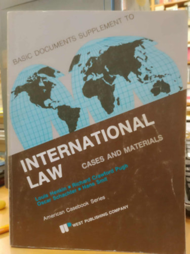 Louis Henkin, Richard Crawford Pugh, Oscar Schachter, Hans Smit - Basic Documents Supplement to International Law - Cases and Materials