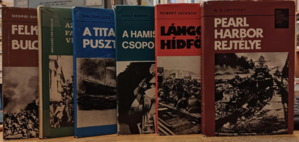 Candiano Falaschi, Walter Lord, Adolf Burger, Robert Jackson, N.N. Jakovlev, Georgi Georgiev - 6 db N�pszer� t�rt�nelem: Az olasz fasizmus v�gnapjai; A Titanic pusztul�sa; A hamis�t� csoport; L�ngol� h�df�; Pearl Harbor rejt�lye; Felkel�s Bulg�ri�ban 1923