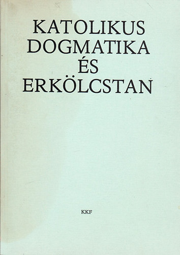 Dr. Jelenits Istvn - Katolikus dogmatika s erklcstan