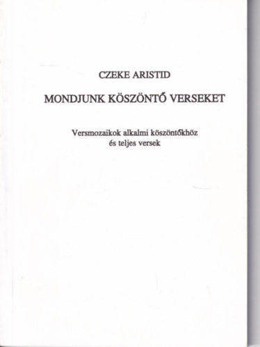 Czeke Aristid - Mondjunk k�sz�nt� verseket