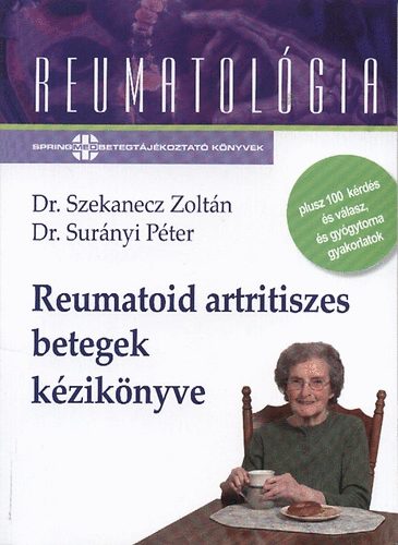 Dr. Sur�nyi P�ter, Dr. Szekanecz Zolt�n - Reumatoid artritiszes betegek k�zik�nyve