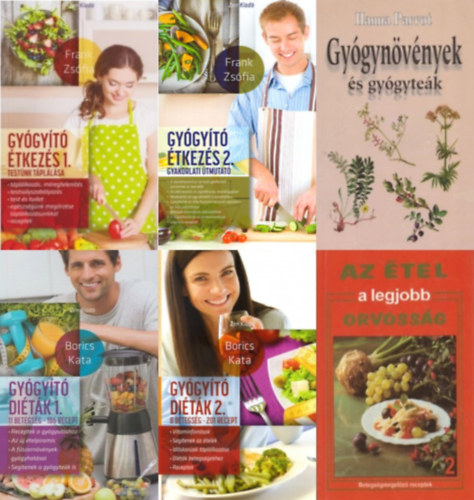 Borics Kata, Frank Zs�fia, Hargitai Gy�rgy, Hanna Parrot - 6 db term�szetgy�gy�sz k�nyv:  Gy�gy�t� di�t�k 1. 2.  + Gy�gy�t� �tkez�s 1-2. (Test�nk t�pl�l�sa - Gyakorlati �tmutat�) + Az �tel a legjobb orvoss�g + Gy�gyn�v�nyek �s gy�gyte�k