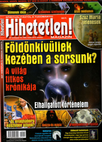 Kriston Endre (szerk.) - Hihetetlen ! - Spiritualitstl a tudomnyig 2015.oktber  ( 168. sz.)