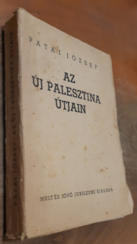 Patai József - Az új Palesztina útjain
