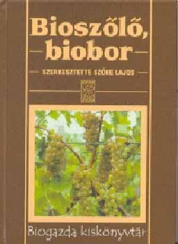 Sz�ke Lajos - Biosz�l�, biobor - Biogazda kisk�nyvt�r