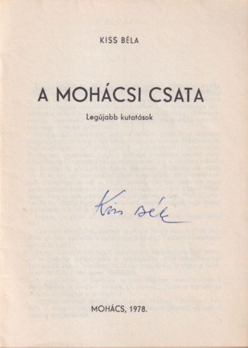 Kiss B�la - A moh�csi csata-Leg�jabb kutat�sok - Dedik�lt