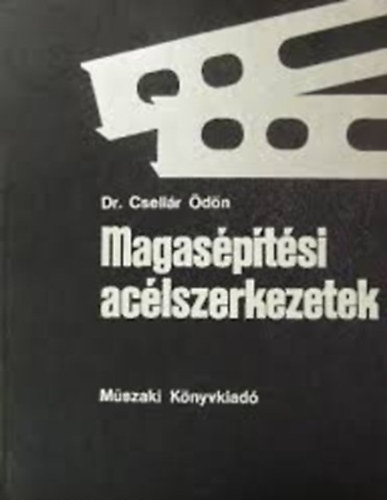 Csell�r �d�n dr. - Magas�p�t�si ac�lszerkezetek