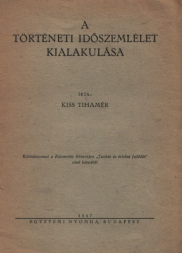 Kiss Tiham�r - A t�rt�neti id�szeml�let kialakul�sa