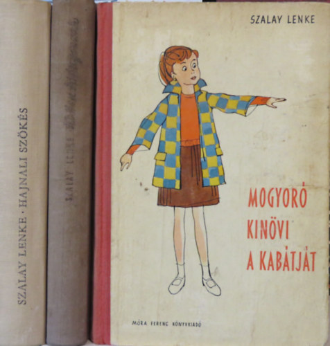Szalay Lenke - 3 db Szalay Lenke regény: Mogyoró kinövi a kabátját; Ketten hiányoznak; Hajnali szökés