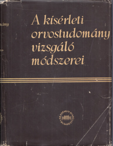 Dr. Kov�ch Arisztid (szerkesztette) - A k�s�rleti orvostudom�ny vizsg�l� m�dszerei V.