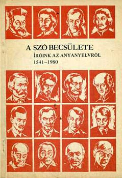Z. Szabó L.- Wacha I. (szerk.) - A szó becsülete (Íróink az anyanyelvről 1541-1980)