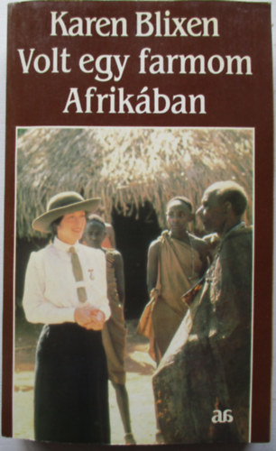 Karen Blixen - Volt egy farmom Afrik�ban