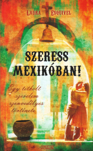 Laura Esquivel - Szeress Mexik�ban
