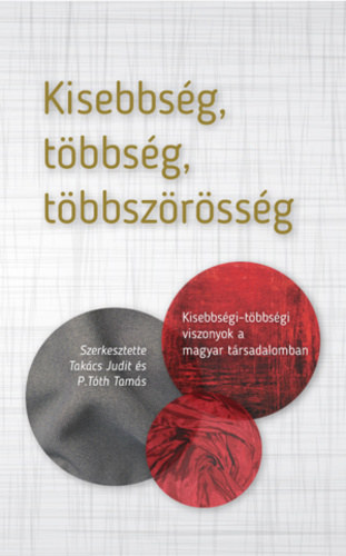 Takcs Judit, P. Tth Tams - Kisebbsg, tbbsg, tbbszrssg - Kisebbsgi-tbbsgi viszonyok a magyar trsadalomban