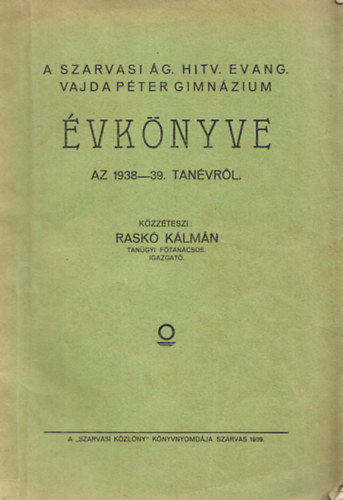 Raskó Kálmán - A szarvasi ág. hitv. evang. Vajda Péter Gimnázium értesítője az 1938-39. tanévről