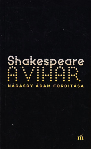 William Shakespeare - A vihar - Nádasdy Ádám fordítása