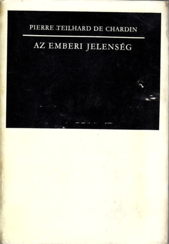 Pierre Teilhard De Chardin - Az emberi jelenség
