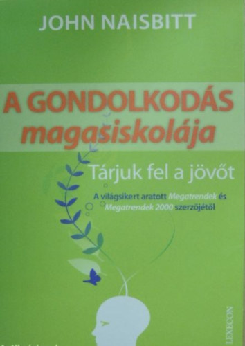John Naisbitt - A gondolkods magasiskolja - Trjuk fel a jvt