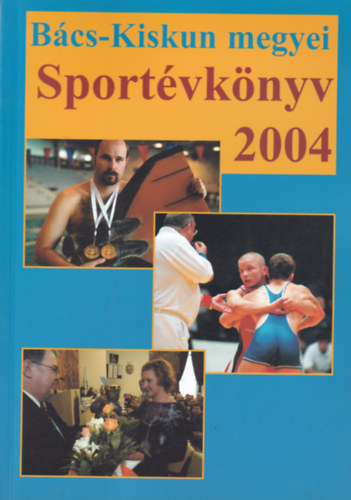 Banczik Istvn (szerk.) - Bcs-Kiskun megyei Sportvknyv 2004