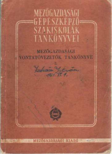 Balogh István-Balló Gábor - Mezőgazdasági vontatóvezetők tankönyve 2.