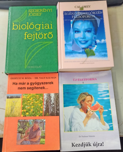 Szebernyi Jzsef, Dr. Nadasan Valentin, Erdlyi M. Rza, Cal Orey - 4 db termszetgygyszati ktet: Biolgiai fejtr - Kezdjk jra! - Ha mr a gygyszerek nem segtenek... - Egszsgmegrzs felsfokon