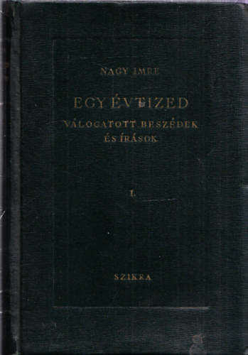 Nagy Imre - Egy évtized - Válogatott beszédek és írások (1945-1947)