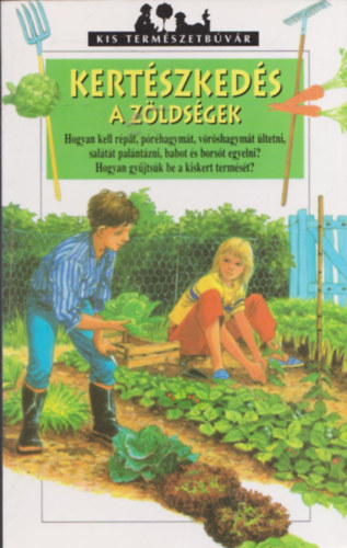 Kertészkedés - A zöldségek (Kis természetbúvár)