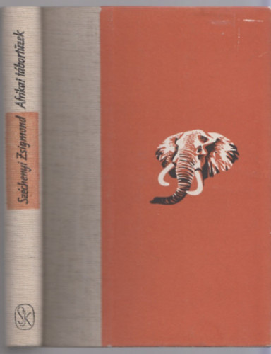 SZERZ Szchenyi Zsigmond SZERKESZT Szsz Imre - Afrikai tbortzek Az elefntvadszat sem fenkig tejfel, Fehrvadszok, Elefntorszg, ldozati reggeli, Veszlyes nagyvad, (negyedik kiads Fekete-fehr fotkkal illusztrlva.)