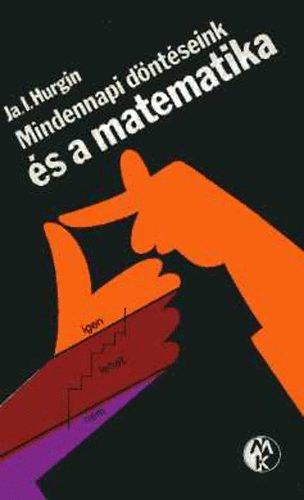 Ja.I. Hurgin - Mindennapi dntseink s a matematika