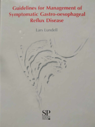 Lars Lundell - Guidelines for Management of Symptomatic Gastro-oesophageal Reflux Disease - tmutat a tnetekkel jr gastrooesophagealis reflux betegsg kezelshez