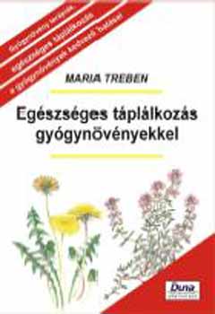 Maria Treben - Egészséges táplálkozás gyógynövényekkel