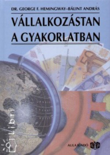 George F. dr. Hemingway; B�lint Andr�s - V�llalkoz�stan a gyakorlatban