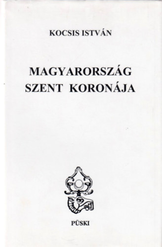 Kocsis Istv�n - Magyarorsz�g Szent Koron�ja