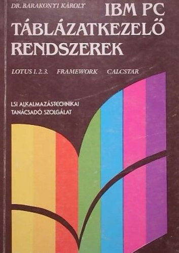 Dr. Barakonyi Kroly - IBM PC Tblzatkezel rendszerek - Lotus 1.2.3. Framework Calcstar