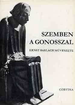 Bundev-Todorov Ilona - Szemben a gonosszal: Ernst Barlach mvszete