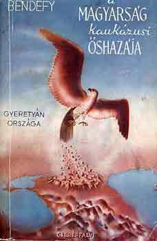 Bendefy L�szl� - A magyars�g kauk�zusi �shaz�ja